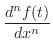 $\displaystyle \frac{d^n f(t)}{dx^n}$
