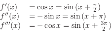 \begin{displaymath}\begin{array}{ll}
f^{\prime}(x) &= \cos{x} = \sin{(x + \frac...
...\prime}(x) &= -\cos{x} = \sin{(x + \frac{3\pi}{2})}
\end{array}\end{displaymath}