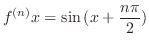 $\displaystyle{f^{(n)}{x} = \sin{(x + \frac{n \pi}{2})}}$