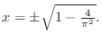 $x = \pm \sqrt{1 - \frac{4}{\pi^2}}.$