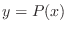 $y = P(x)$