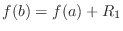 $f(b) = f(a) + R_1$