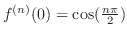 $f^{(n)}(0) = \cos(\frac{n\pi}{2})$