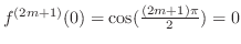 $f^{(2m+1)}(0) = \cos(\frac{(2m+1)\pi}{2}) = 0$