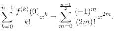 $\displaystyle \sum_{k=0}^{n-1}\frac{f^{(k)}(0)}{k!}x^k = \sum_{m=0}^{\frac{n-1}{2}}\frac{(-1)^m}{(2m)!}x^{2m}.$