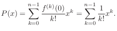 $\displaystyle P(x) = \sum_{k=0}^{n-1}\frac{f^{(k)}(0)}{k!}x^k = \sum_{k=0}^{n-1}\frac{1}{k!}x^k.$