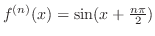 $f^{(n)}(x) = \sin(x + \frac{n\pi}{2})$