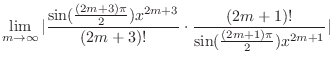 $\displaystyle \lim_{m\to \infty}\vert\frac{\sin(\frac{(2m+3)\pi}{2}) x^{2m+3}}{(2m+3)!}\cdot \frac{(2m+1)!}{\sin(\frac{(2m+1)\pi}{2}) x^{2m+1}}\vert$