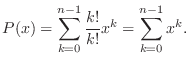 $\displaystyle{P(x) = \sum_{k=0}^{n-1}\frac{k!}{k!}x^k = \sum_{k=0}^{n-1}x^k.}$