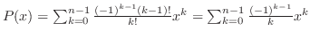 $P(x) = \sum_{k=0}^{n-1}\frac{(-1)^{k-1}(k-1)!}{k!}x^k = \sum_{k=0}^{n-1}\frac{(-1)^{k-1}}{k}x^k$