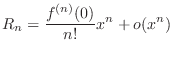 $\displaystyle R_n = \frac{f^{(n)}(0)}{n!}{x^n} + o(x^n)$