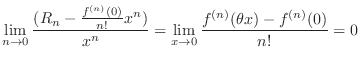 $\displaystyle{\lim_{n \to 0}\frac{(R_n - \frac{f^{(n)}(0)}{n!}x^n)}{x^n} = \lim_{x \to 0}\frac{f^{(n)}(\theta x) - f^{(n)}(0)}{n!} = 0}$