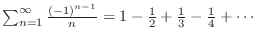 $\sum_{n=1}^{\infty}\frac{(-1)^{n-1}}{n} = 1 - \frac{1}{2} + \frac{1}{3} - \frac{1}{4} + \cdots$