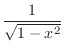 $\displaystyle{\frac{1}{\sqrt{1-x^2}}} $