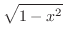 $\displaystyle{\sqrt{1-x^2}} $