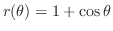 $\displaystyle r(\theta) = 1 + \cos{\theta}$