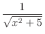 $\displaystyle{\frac{1}{\sqrt{x^2 + 5}}}$