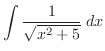 $\displaystyle \int \frac{1}{\sqrt{x^2 + 5}}\: dx$