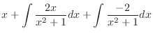 $\displaystyle x + \int \frac{2x}{x^2+1}dx + \int\frac{-2}{x^2 + 1}dx$