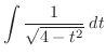 $\displaystyle \int \frac{1}{\sqrt{4 - t^2}}\: dt$