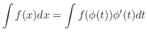 $\displaystyle \int f(x)dx = \int f(\phi(t))\phi^{\prime}(t)dt $