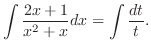 $\displaystyle \int \frac{2x + 1}{x^2 + x} dx = \int \frac{dt}{t}.$