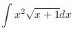 $\displaystyle \int x^{2}\sqrt{x+1}dx$