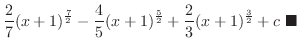 $\displaystyle \frac{2}{7}(x+1)^{\frac{7}{2}} - \frac{4}{5}(x+1)^{\frac{5}{2}} + \frac{2}{3}(x+1)^{\frac{3}{2}} + c\ensuremath{ \blacksquare}$