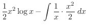 $\displaystyle \frac{1}{2}x^2 \log{x} - \int \frac{1}{x}\cdot \frac{x^2}{2}\: dx$