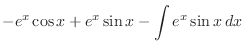 $\displaystyle -e^{x}\cos{x} + e^{x}\sin{x} - \int e^x \sin{x}\:dx$