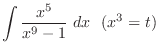 $\displaystyle{\int{\frac{x^5}{x^9 - 1}} dx   (x^3 = t)}$