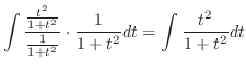 $\displaystyle \int \frac{\frac{t^2}{1+t^2}}{\frac{1}{1+t^2}}\cdot \frac{1}{1+t^2}dt = \int \frac{t^{2}}{1 + t^2} dt$