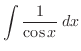 $\displaystyle \int \frac{1}{\cos{x}}\:dx$