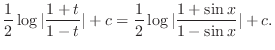 $\displaystyle \frac{1}{2} \log\vert\frac{1+t}{1-t}\vert + c = \frac{1}{2}\log\vert\frac{1+\sin{x}}{1-\sin{x}}\vert + c.$