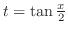 $t = \tan{\frac{x}{2}}$