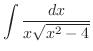 $\displaystyle \int \frac{dx}{x\sqrt{x^2 -4}}$