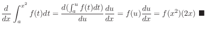 $\displaystyle \frac{d}{dx}\int_{a}^{x^{2}}f(t)dt = \frac{d (\int_{a}^{u} f(t) dt)}{du}\frac{du}{dx} = f(u)\frac{du}{dx} = f(x^2)(2x)
\ensuremath{ \blacksquare}
$
