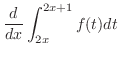 $\displaystyle \frac{d}{dx}\int_{2x}^{2x+1}f(t)dt $