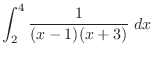 $\displaystyle \int_{2}^{4} \frac{1}{(x-1)(x+3)}\;dx$