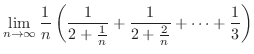 $\displaystyle{\lim_{n \rightarrow \infty} \frac{1}{n}\left(\frac{1}{2 + \frac{1}{n}} + \frac{1}{2 + \frac{2}{n}} + \cdots + \frac{1}{3} \right)}$