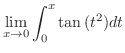 $\displaystyle{\lim_{x \rightarrow 0} \int_{0}^{x} \tan{(t^2)}dt}$