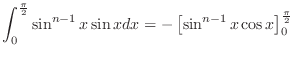 $\displaystyle \int_{0}^{\frac{\pi}{2}}\sin^{n-1}{x}\sin{x}dx = -\left[\sin^{n-1}{x}\cos{x}\right]_{0}^{\frac{\pi}{2}}$
