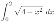 $\displaystyle \int_{0}^{2}\sqrt{4-x^2} dx$