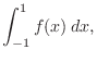 $\displaystyle \int_{-1}^{1}f(x)\:dx, $