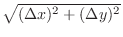 $\sqrt{(\Delta x)^2 + (\Delta y)^2}$
