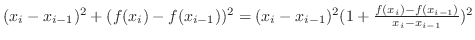 $(x_i - x_{i-1})^2 + (f(x_i) - f(x_{i-1}))^2 = (x_i - x_{i-1})^2 (1 + \frac{f(x_i) - f(x_{i-1})}{x_i - x_{i-1}})^2$