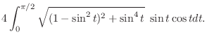 $\displaystyle 4\int_{0}^{\pi/2}\sqrt{(1 - \sin^{2}{t})^2 + \sin^{4}{t}}  \sin{t}\cos{t}dt.$