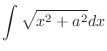 $\displaystyle \int \sqrt{x^2 + a^2} dx$