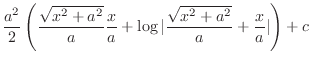 $\displaystyle \frac{a^2}{2}\left(\frac{\sqrt{x^2 + a^2}}{a}\frac{x}{a} + \log\vert\frac{\sqrt{x^2 + a^2}}{a} + \frac{x}{a}\vert\right) + c$