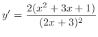 $\displaystyle{y' = \frac{2(x^{2} + 3x + 1)}{(2x+3)^{2}}}$